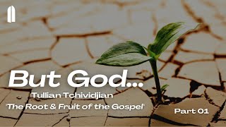 But God Part 01  quotThe Root amp Fruit of The Gospelquot  Tullian Tchividjian [upl. by Pagas]