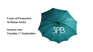 3PB Court of Protection Webinar 1  September 2024 [upl. by Adore633]