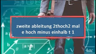 zweite ableitung 2thoch2 mal e hoch minus einhalb t 1 [upl. by Lyrret346]