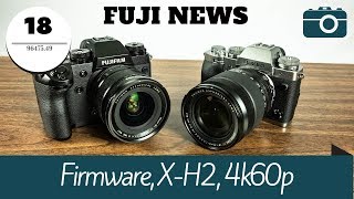 Fuji News  Firmware 20 for XT3 XH1  XH2 Rumor and XT3 4k60p Review [upl. by Aillimat933]