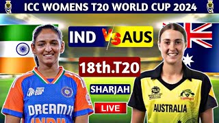 India Women vs Australia Women Today 18th T20 Match  Indw vs Ausw T20 WC 2024 Score [upl. by Eneleahcim]