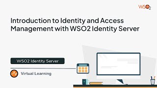 01  Introduction to Identity and Access Management with WSO2 Identity Server [upl. by Ttevy]