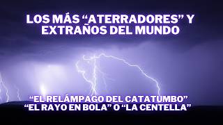 EL RELÁMPAGO DEL CATATUMBO Y OTROS PODEROSOS FENÓMENOS ELÉCTRICOS [upl. by Kannan]