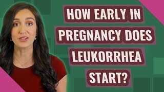 How early in pregnancy does Leukorrhea start [upl. by Tayyebeb233]