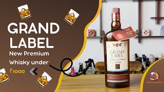 Premium Whisky Under Rs 1000  Grand Label Ultra Premium Whisky Review  Indian Bar Wala [upl. by Doxia]