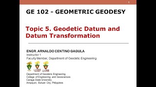 Geodetic Datum and Datum Transformation  Topic 5 GE 102 Geometric Geodesy [upl. by Betti]