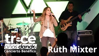 Ruth Mixter en el Concierto Benéfico Trece Años Dando [upl. by Solegna137]