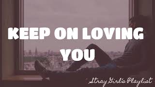 Keep On Loving You  REO Speedwagon LYRICS [upl. by Aramat]