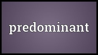 Predominant Meaning [upl. by Nebe]