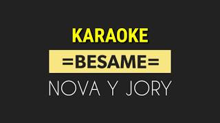 Besame  Nova Y Jory Karaoke [upl. by Buzz]