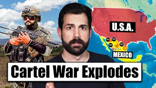 Cartel War Explodes Threatening to Spill into America [upl. by Keelin845]