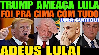 Bomba TRUMP AMEAÇA LULA E PETISTA SURTA DESESPERADO LULA VAI CAIR BOLSONARO ACABA DE SOLTAR BOMBA [upl. by Blasien]