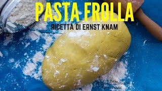 PASTA FROLLA RICETTA DI ERNST KNAM Ricetta perfetta per biscotti e crostate  RICETTE DI GABRI [upl. by Aid]