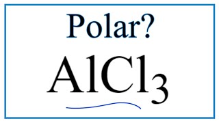 Is AlCl3 Polar or Nonpolar Aluminum chloride [upl. by Lechner]