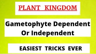 Gametophytes Dependent Or Independent Tricks  Plant Kingdom [upl. by Yann]