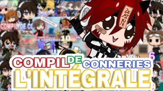 LINTÉGRALE DES COMPILS DE CONNERIES  Gacha Life  Gacha Club [upl. by Hach]