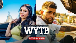 WYTB Full Video Karan Aujla ft Gurlej Akhtar  New Punjabi Songs 2022 [upl. by Yasdnyl]