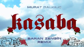 Murat DalkılıçKasabaBaran Zengin Remix [upl. by Abehsile784]