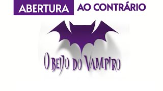 ABERTURA da novela quotO BEIJO DO VAMPIROquot 2002 AO CONTRÁRIO [upl. by Stanford453]