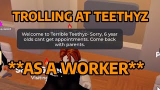 TROLLING AT TEETHYZ DENTIST AS A WORKER  ROBLOX TROLLING [upl. by Moll]