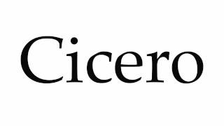 How to Pronounce Cicero [upl. by Carlo854]