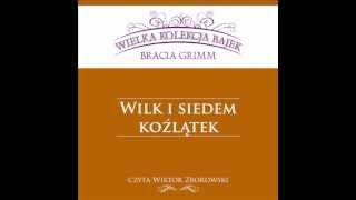 Wielka Kolekcja Bajek  Bracia Grimm  Wilk i Siedem Koźlątek  czyta Wiktor Zborowski [upl. by Nanahs]