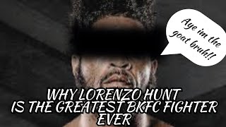 Why Lorenzo Hunt is The Greatest BKFC Fighter of all time [upl. by Watts]