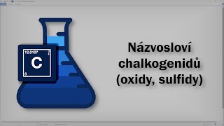 Chemie  Názvosloví chalkogenidů oxidy sulfidy [upl. by Steiner]