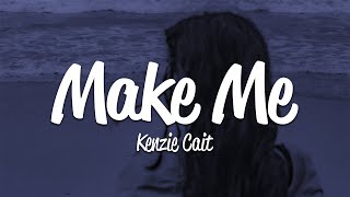 Kenzie Cait  make me Lyrics [upl. by Annahsirhc170]