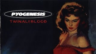 PYOGENESIS  quotTwinalebloodquot 1995 full LP [upl. by Rabiah57]