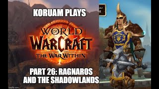 Lets Play World of Warcraft Dragonflight  Human Warrior Part 26  Ragnaros and the Shadowlands [upl. by Buckden]