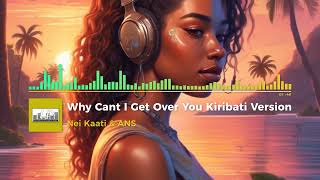 Nei Kaatia amp ANS Cover Why Cant I Get Over You Kiribati Version [upl. by Colville]