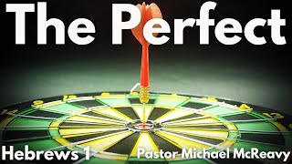 The Perfect  Hebrew 1  Pastor Michael McReavy [upl. by Roel]