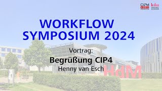 Workflow Symposium 2024  Begrüßung CIP4 2024 [upl. by Gniliem]