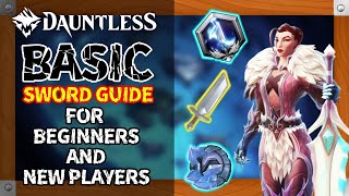 DAUNTLESS BASIC SWORD GUIDE FOR BEGINNERS AND NEW PLAYERS  DAUNTLESS 2024 [upl. by Bailar302]