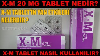 XM 20 Mg Tablet Nedir XM Tabletin Yan Etkileri Nelerdir XM Tablet Nasıl Kullanılır [upl. by Aleirbag735]