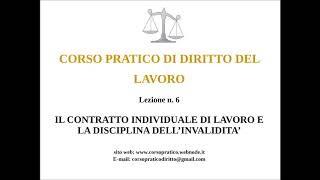 6 IL CONTRATTO INDIVIDUALE DI LAVORO E LE INVALIDITA [upl. by Sug]