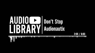 Dont Stop  Audionautix [upl. by Lenes650]