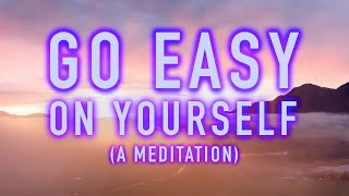 Guided Mindfulness Meditation  Go Easy on Yourself  Selfcare and SelfLove 15 Minutes [upl. by Nomra122]