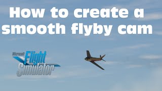 Microsoft Flight simulator 2020 How to create a smooth flyby cam [upl. by Oirevas]