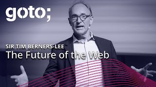 The Future of the Web • Sir Tim BernersLee • GOTO 2018 [upl. by Yekcor621]