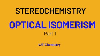 OPTICAL ISOMERISM PART 1 AJT Chemistry [upl. by Rapsac]