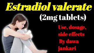 Evaride Estradiol valerate 2mg tablets uses dosage side effects all Details  dawa jankari [upl. by Wehtta]