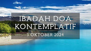 Ibadah Doa Kontemplatif  3 Oktober 2024 [upl. by Neruat]