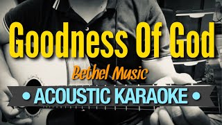 Goodness Of God  Bethel Music Acoustic Karaoke [upl. by Fredrick654]