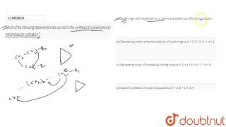 Which of the following statements isare correct in the synthesis of cycloalkanes by [upl. by Adnawat]