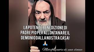 La benedizione di Padre Pio per allontanare il demonio dalla nostra casa ✝️ [upl. by Incrocci488]