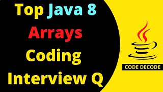 Java 8 Arrays Programming Interview Questions and Answers for freshers and experienced  Code Decode [upl. by Cyprus]