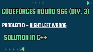 Codeforces Round 966 Div 3 Problem D Right Left Wrong Full Solution In C [upl. by Wendall]