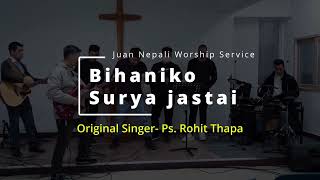 Bihani ko Surya Jastai विहानी को सूर्य जस्तै  Juan Nepali Fellowship  Originally by Rohit Thapa [upl. by Attolrac]